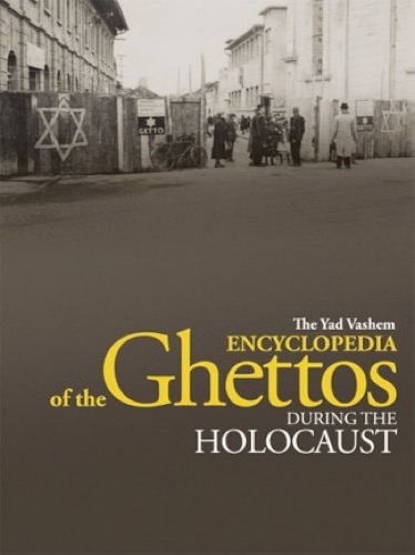 Encyclopedia of the Ghettos, Yad Vashem, Volume I, 2009, pp. 467-470